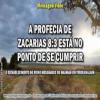 2020 0315 a profecia de zacarias 8 3 esta no ponto de se cumprir minia1 450carre